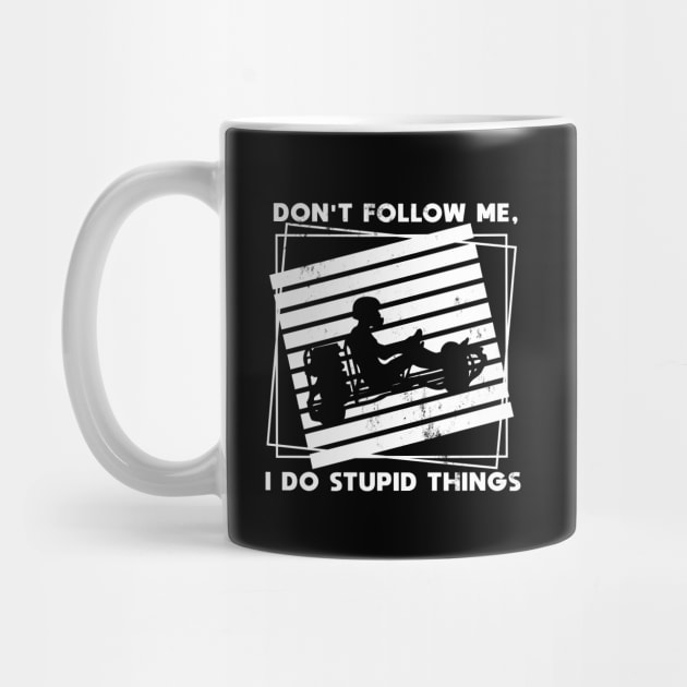 Kart Racing don't follow me stupid things funny by shirtontour